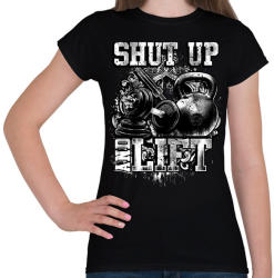 printfashion Shut up and lift - Női póló - Fekete (1065086)