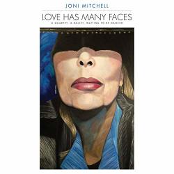 Mitchell, Joni Love Has Many Faces: A Quartet, A Ballet, Waiting To Be Danced (box)