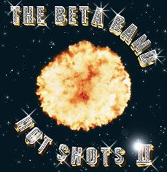 Beta Band HOT SHOTS