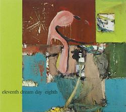 Eleventh Dream Day EIGHTH