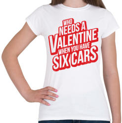 printfashion Kinek kell valentin ha van 6 autód! - Női póló - Fehér (1165161)