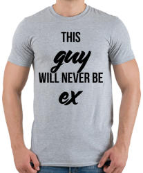 printfashion Ez a srác soha nem lesz az exed - Férfi póló - Sport szürke (1174100)