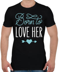 printfashion Born to love her - Férfi póló - Fekete (1183255)