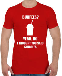 printfashion Burpees? No, it's slurpees - Férfi póló - Piros (1300547)