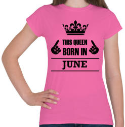 printfashion Ez a királynő júniusban született - Női póló - Rózsaszín (1427670)