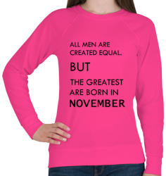 printfashion Minden ember egyenlő, de a legjobbak akik novemberben születtek - Női pulóver - Fukszia (1393022)