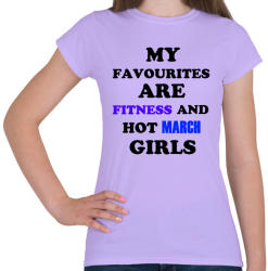 printfashion A kedvenceim a fitnessz és a jó márciusi születésű csajok - Női póló - Viola (1380392)