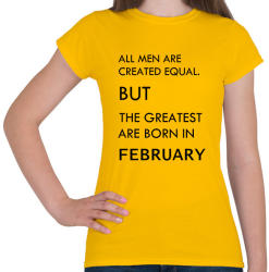 printfashion Minden ember egyenlő, de a legjobbak akik februárban születtek - Női póló - Sárga (1376933)