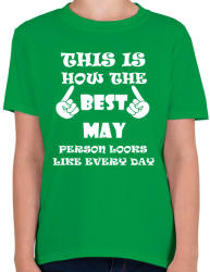 printfashion Így néz ki a legjobb májusi születésű személy minden nap - Gyerek póló - Zöld (1402197)