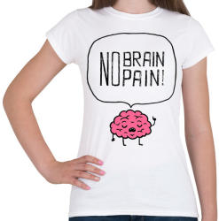 printfashion no brain no pain - Női póló - Fehér (1477744)
