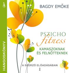 Bagdy Emõke - Pszichofitness Kamaszoknak És Felnõtteknek - Hangoskönyv -