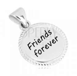 Ekszer Eshop 925 ezüst medál - kör alakzat vágatokkal, " Friends forever" felirattal