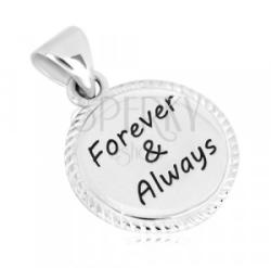 Ekszer Eshop 925 ezüst medál - kör alakzat a szélén vágatokkal, " Forever & Always" felirattal