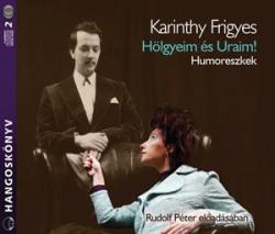 Karinthy Frigyes - Hölgyeim És Uraim! - Humoreszkek - Hangoskönyv