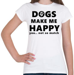 printfashion DOGS MAKE ME HAPPY1 - Női póló - Fehér (1839119)