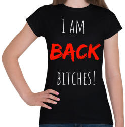 printfashion I am back b*tches - Női póló - Fekete (1907660)