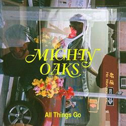 Mighty Oaks All Things Go - facethemusic - 6 890 Ft