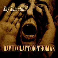 Clayton-Thomas, David Say Somethin