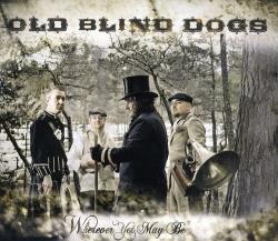 Old Blind Dogs Wherever Yet May Be