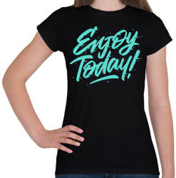 printfashion Élvezd a mát! - Női póló - Fekete (2378060)