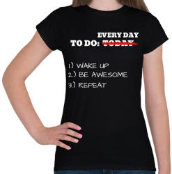 printfashion To do TODAY: WAKE UP, BE AWESOME, REPEAT - Női póló - Fekete (2470118)