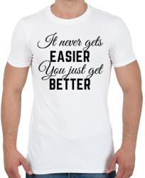 printfashion It never gets easier, you just get better - Férfi póló - Fehér (2471067)
