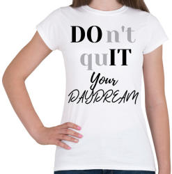printfashion DON'T QUIT your day dream - Női póló - Fehér (2473179)