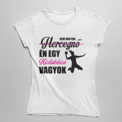  Nem vagyok hercegnő női póló