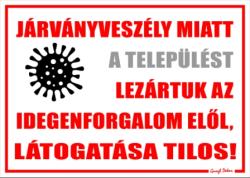  Járványveszélye miatt a települést lezártuk az idegenforgalom elől látogatása tilos! Tábla matrica