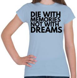 printfashion Éld az álmaid! - Női póló - Világoskék (2493422)