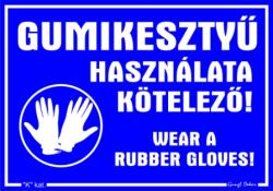  Gumikesztyű használata kötelező! Wear a rubber gloves! Piktogramos tábla matrica
