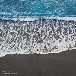 PROTOJE A Matter Of Time