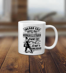 Inkább egy rossz nap horgász bögre