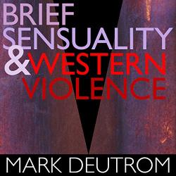 Deutrom, Mark Brief Sensuality And West