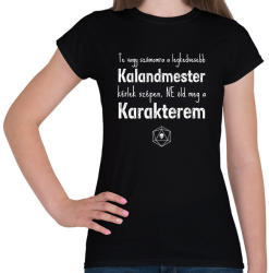 printfashion Ne öld meg a karakterem! - Női póló - Fekete (2664802)