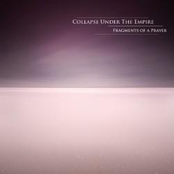 Collapse Under The Empire Fragments Of A Prayer