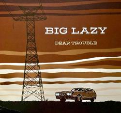 BIG LAZY Dear Trouble - facethemusic - 8 690 Ft