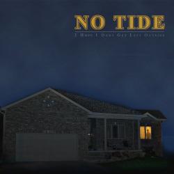 NO TIDE I Hope I Don't Get Left