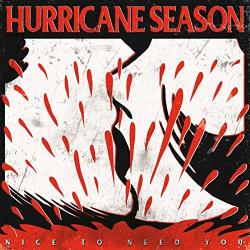 Hurricane Season Nice To Need You