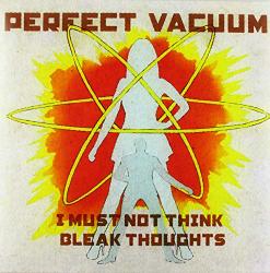 Perfect Vacuum I Must Not Think Bleak
