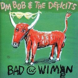 Dm Bob & The Deficits Bad With Wimen - facethemusic - 6 190 Ft