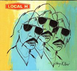 Local H Hey, Killer