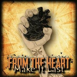 From The Heart Make It Last