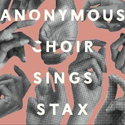 Anonymous Choir SINGS STAX
