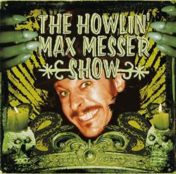 Howlin' Max Messer Sho Howlin' Max Messer Show - facethemusic - 9 190 Ft