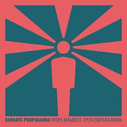 Bernays Propaganda Vtora Mladost, Treta - facethemusic - 8 690 Ft