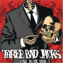 Three Bad Jacks Crazy In The Head