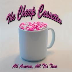 Cheap Cassettes All Anxious All The Time