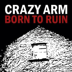 CRAZY ARM Born To Ruin