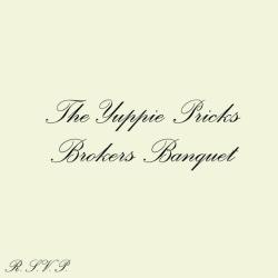 Yuppie Pricks Broker's Banquet